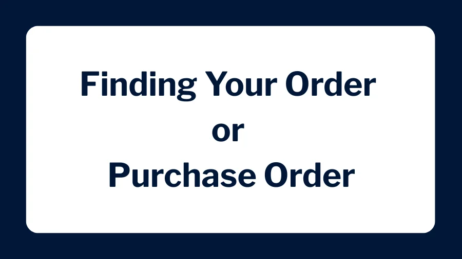 Finding Your Order or Purchase Order